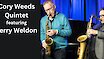 The Cory Weeds Quintet featuring NYC saxophonist Jerry Weldon