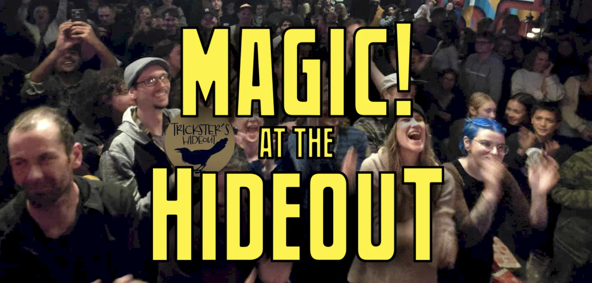 Magic! at the Hideout — Incredible Magic & Laughs