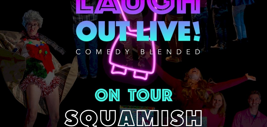 Laugh Out LIVE! On Tour - Squamish, BC