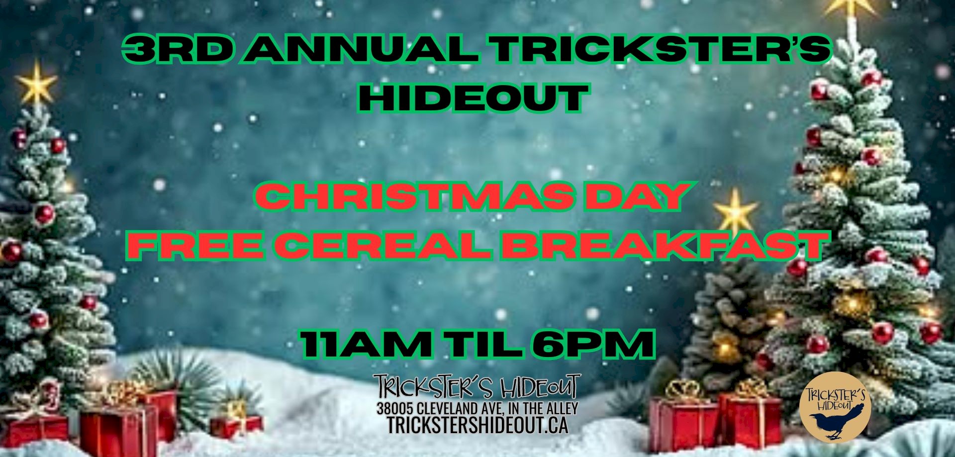 3rd Annual Trickster’s Christmas – Free Cereal Breakfast 11am – 6pm