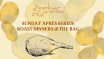 Zephyr Roast Dinners - Sunday Après Series @ The BAG