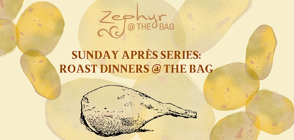 Zephyr Roast Dinners - Sunday Après Series @ The BAG