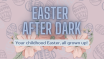 Easter After Dark: Adult Easter Egg Hunt & DJ @ The BAG