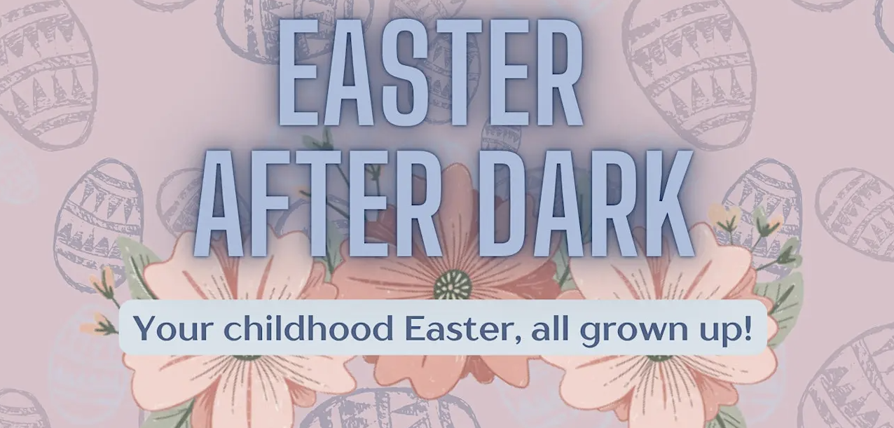 Easter After Dark: Adult Easter Egg Hunt & DJ @ The BAG