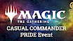Magic the Gathering: Casual Commander PRIDE Event @ Arrow Wood Games