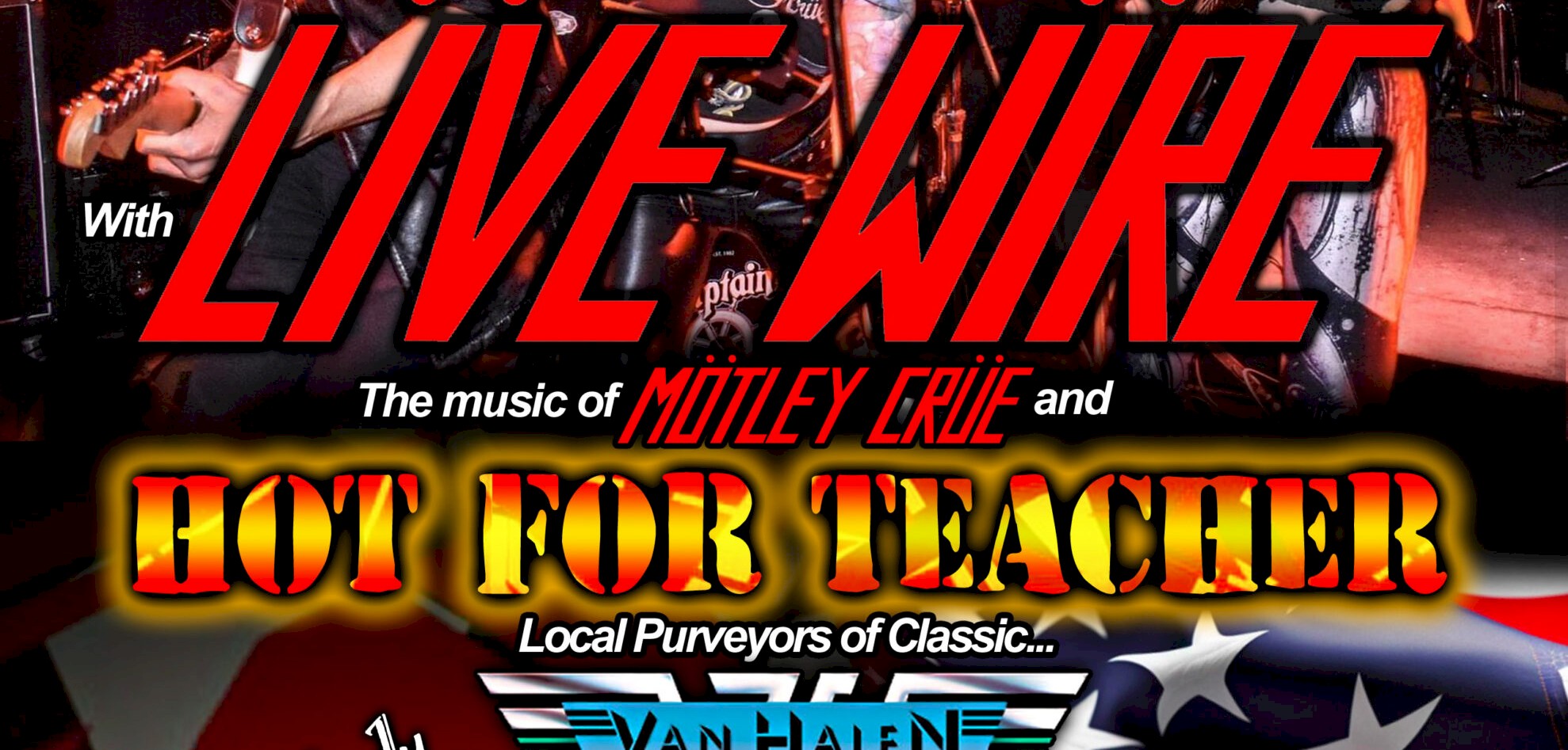Live Wire (Motley Crue Tribute) and Hot For Teacher (Van Halen Tribute)