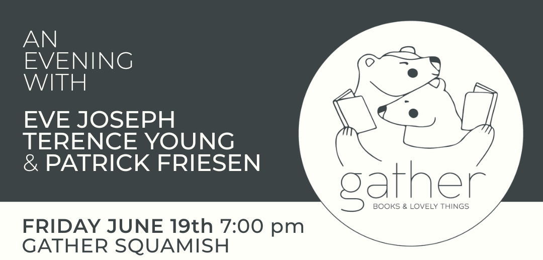 BC AUTHOR TALK: Eve Joseph, Terence Young & Patrick Friesen at Gather Bookshop