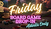 Board Game Drop-in: Adults Only @ Arrow Wood Games
