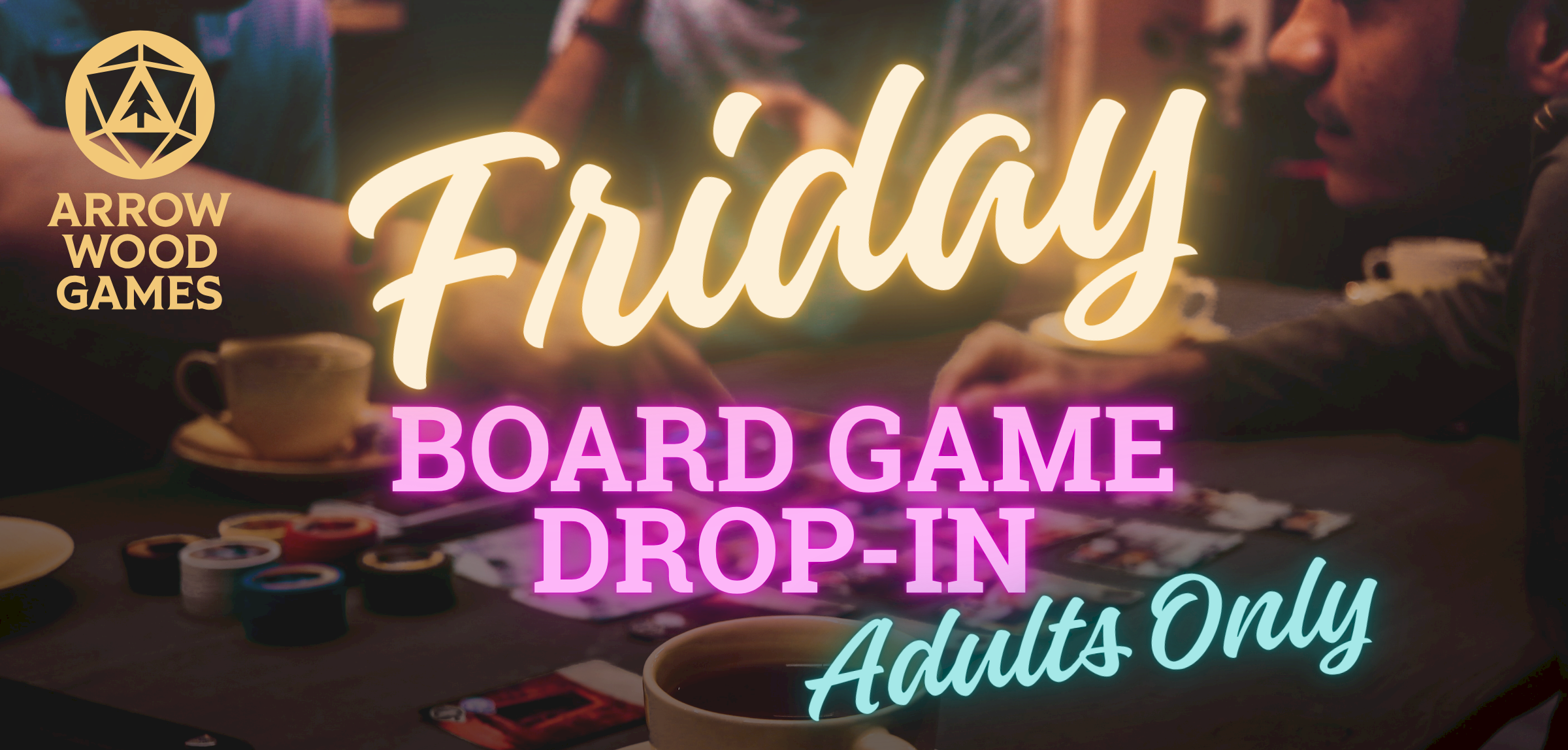 Board Game Drop-in: Adults Only @ Arrow Wood Games
